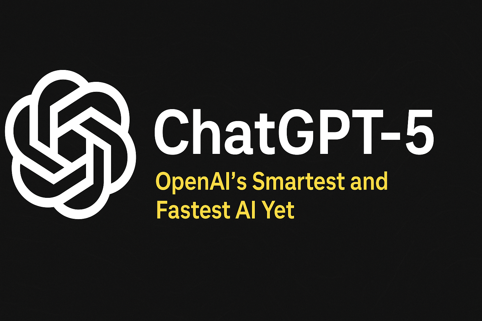 ChatGPT-5: OpenAI’s Smartest and Fastest AI Yet