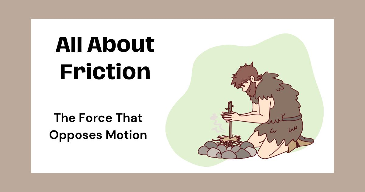 Friction – Meaning, Types, and Effects