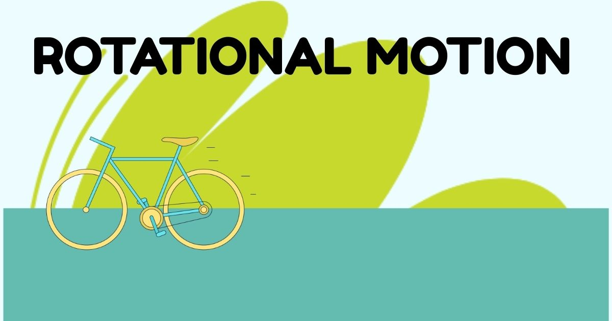 Rotational Motion – Meaning, Terms, and Formulas