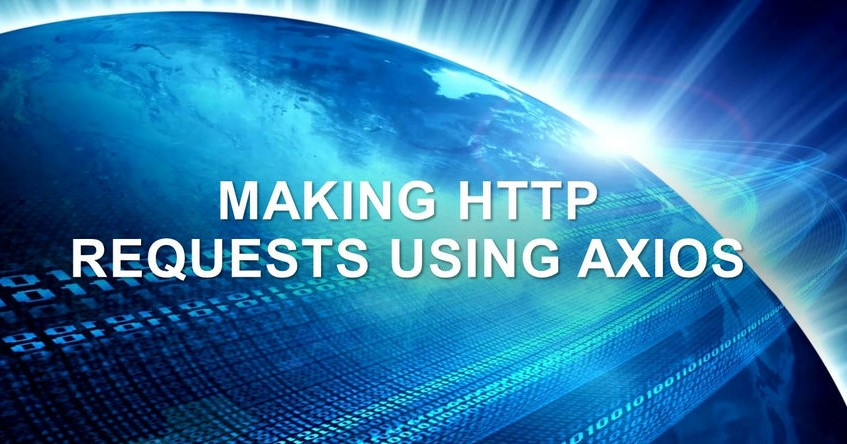 Making HTTP requests using Axios
