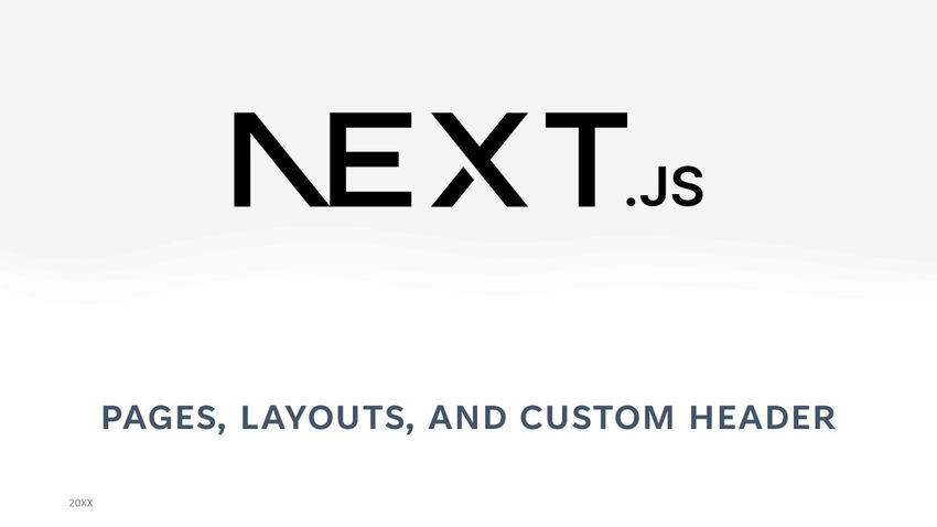 Next.js Pages, Layouts, and Custom Header