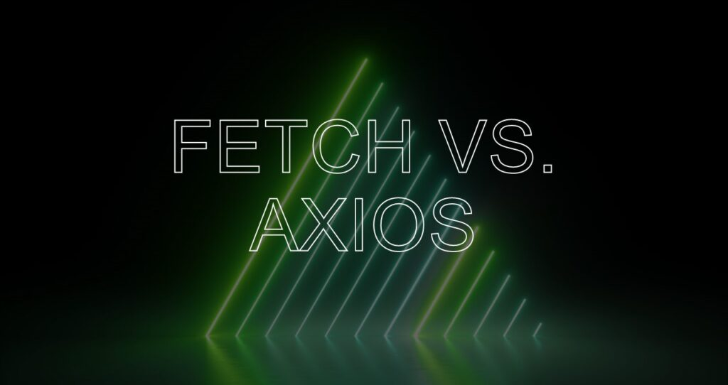 What is Axios and how does it differ from fetch()?