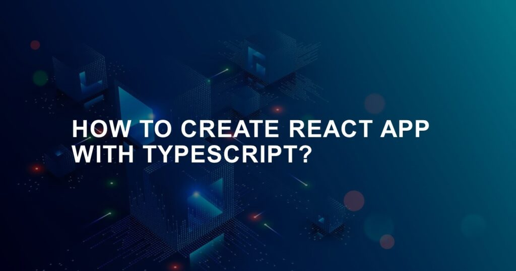 How to create react app with typescript?