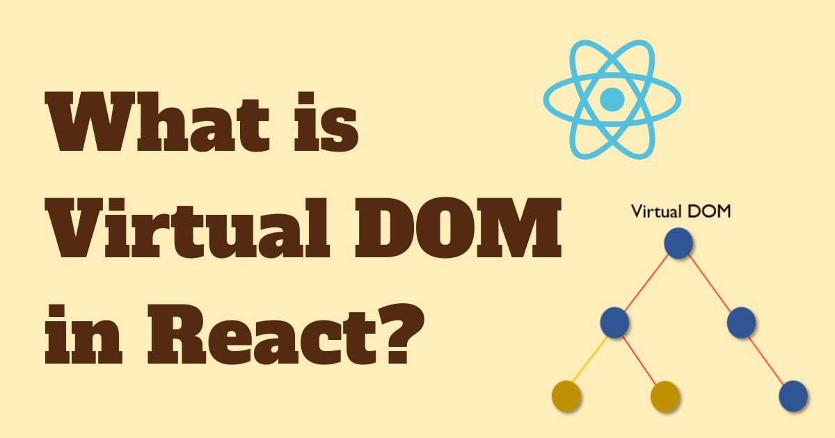 What is Virtual DOM in React?