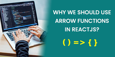 Why we should use Arrow Functions in Reactjs?