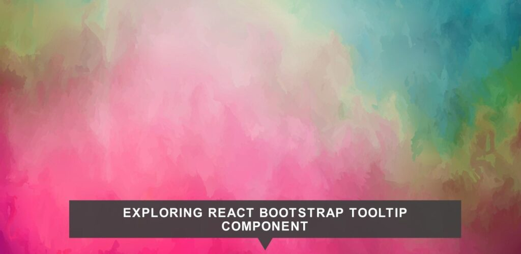 Exploring React Bootstrap Tooltip Component