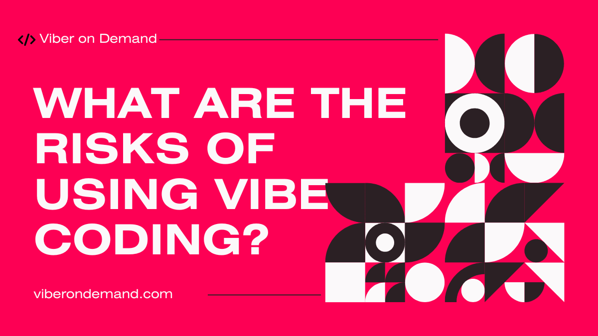 What are the risks of using Vibe Coding?