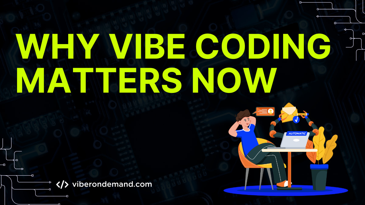 Why Vibe Coding Matters Now