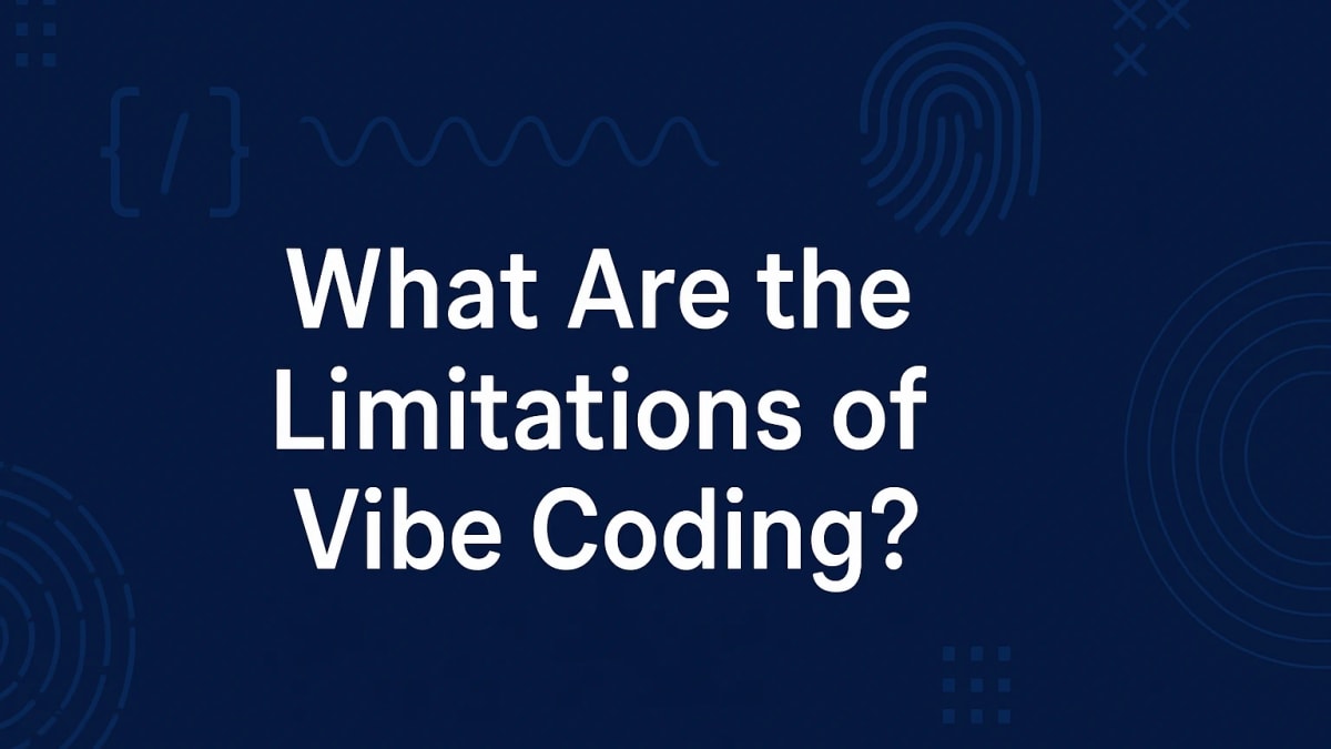 What Are the Limitations of Vibe Coding?