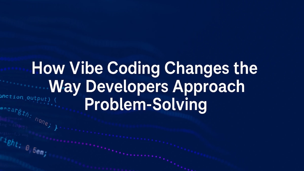 How Does Vibe Coding Change the Way Developers Approach Problem-Solving