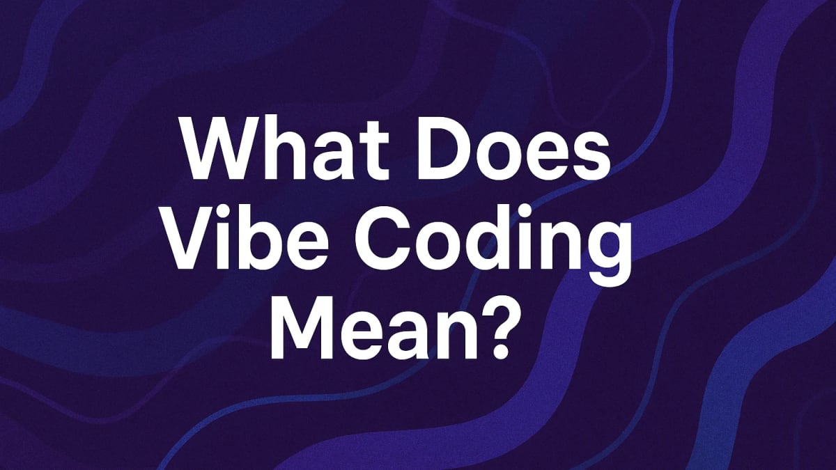 What Does Vibe Coding Mean?