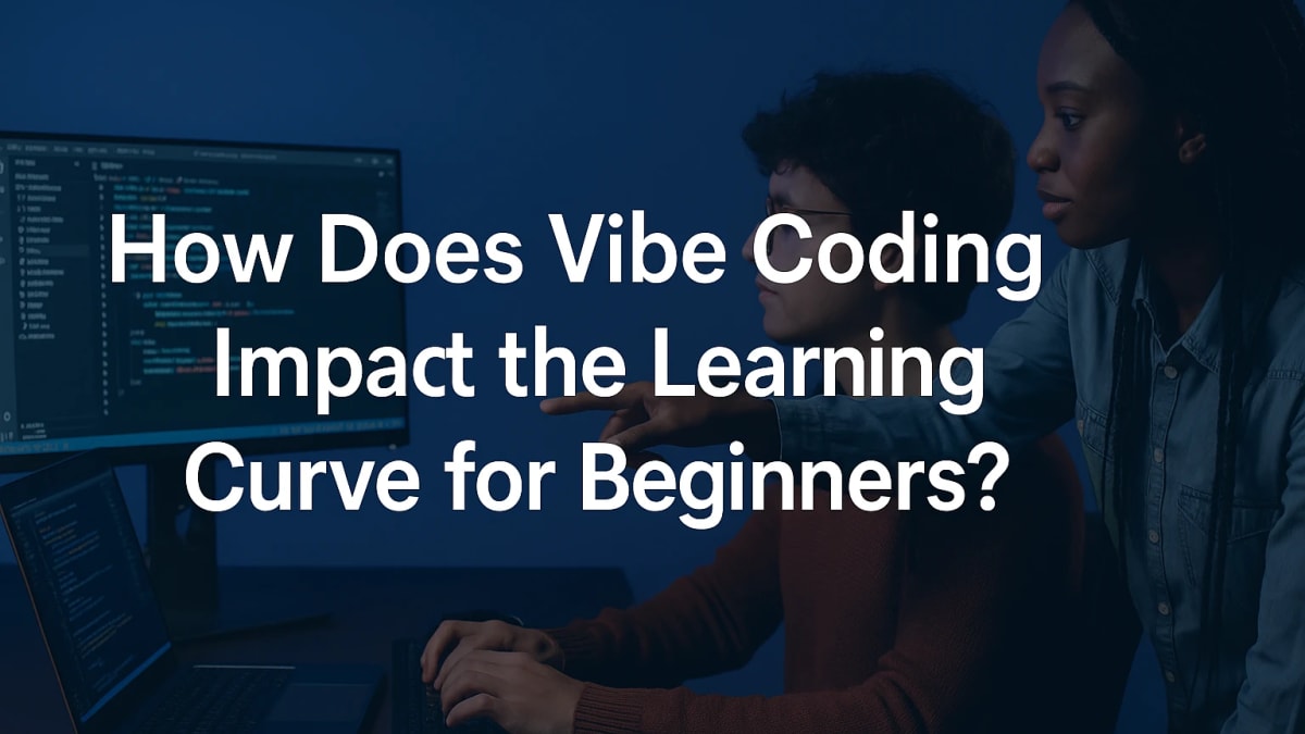 How Does Vibe Coding Impact the Learning Curve for Beginners