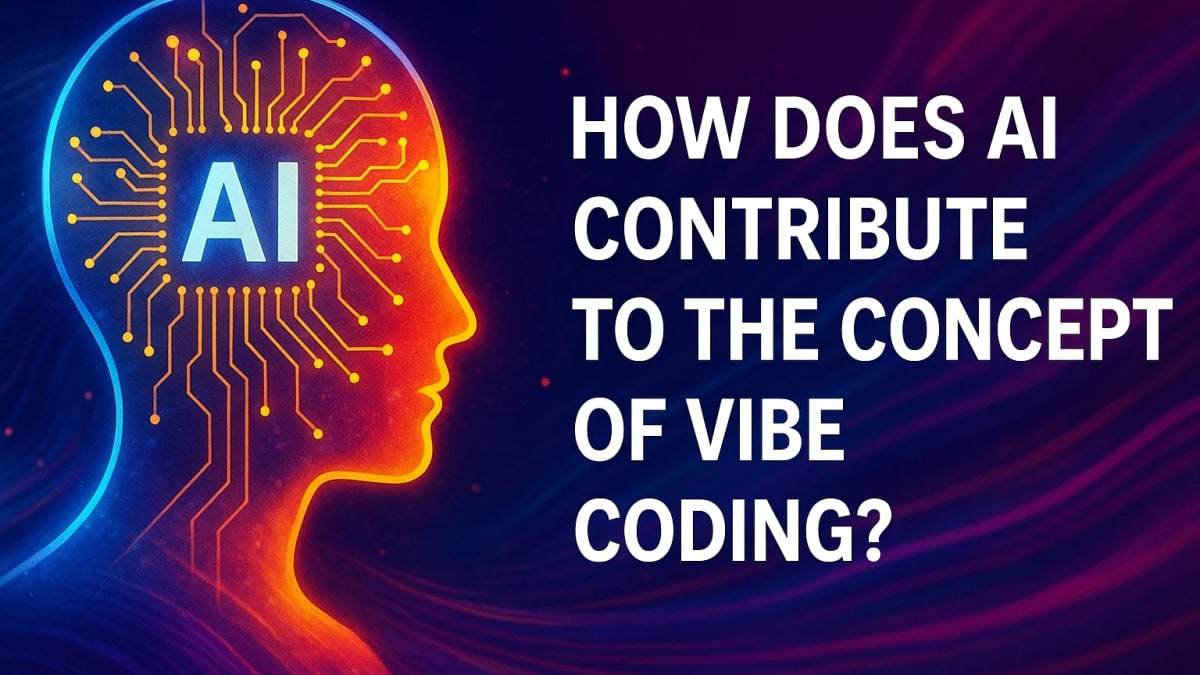 How Does AI Contribute to the Concept of Vibe Coding