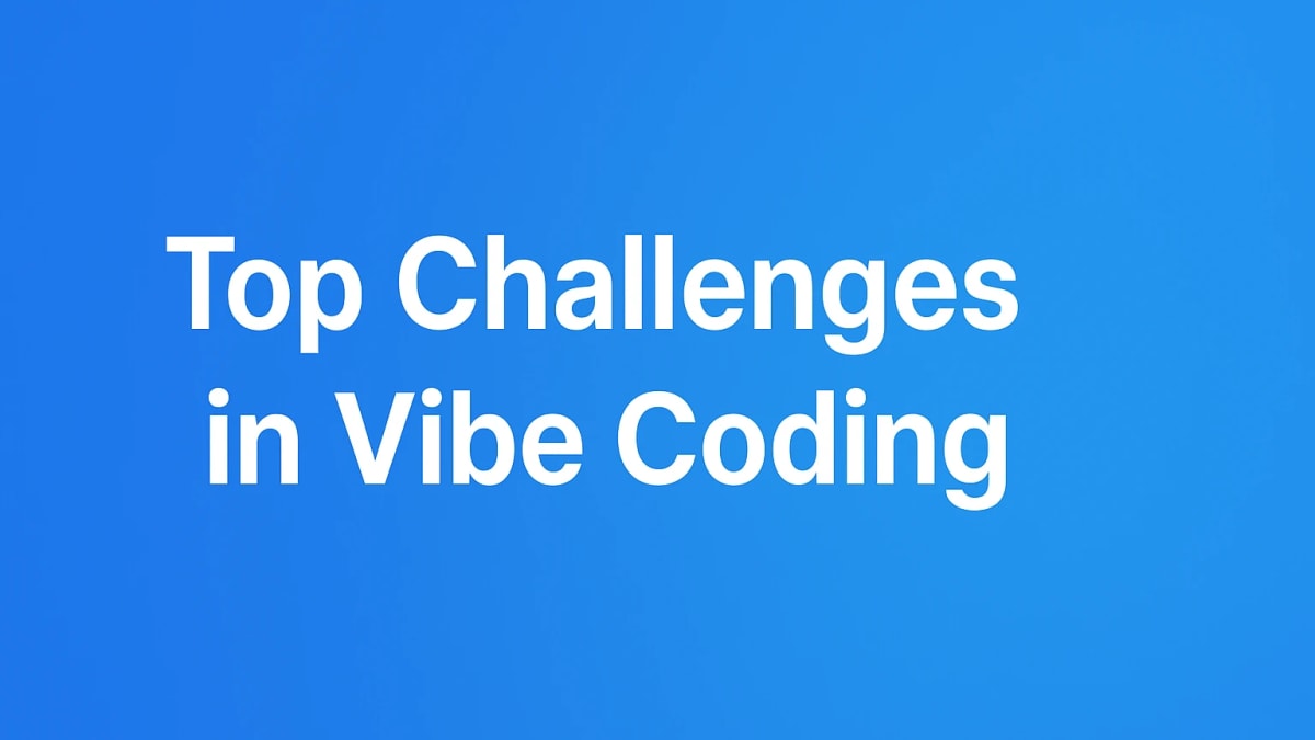 Top Challenges in Vibe Coding