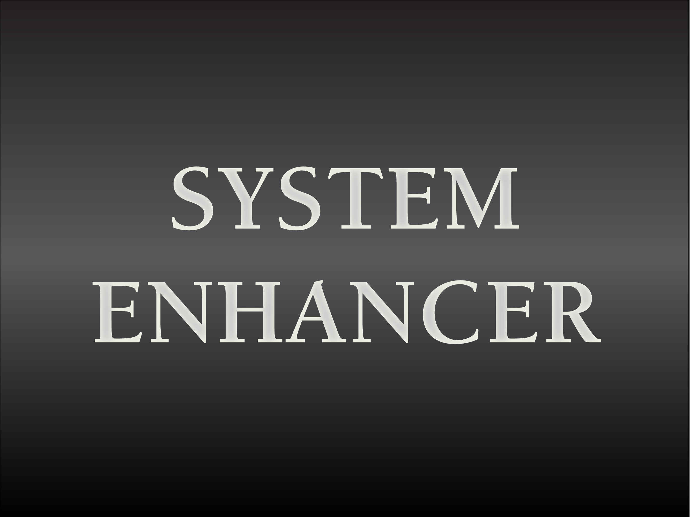 SYSTEM ENHANCERS