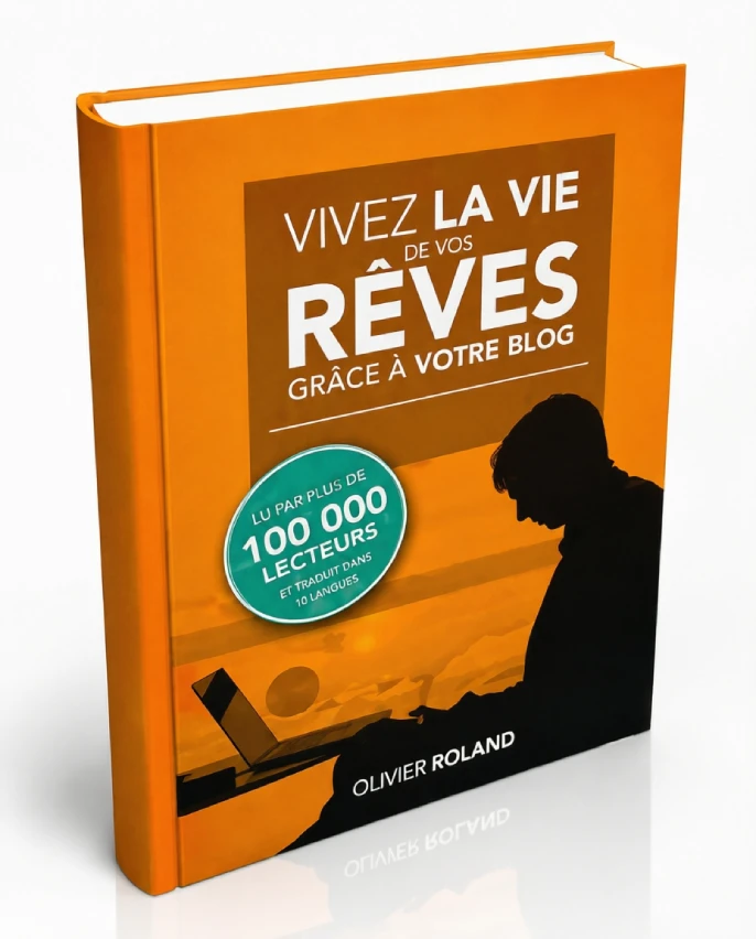 Couverture du livre Vivez la vie de vos rêves grâce à votre blog d’Olivier Roland.