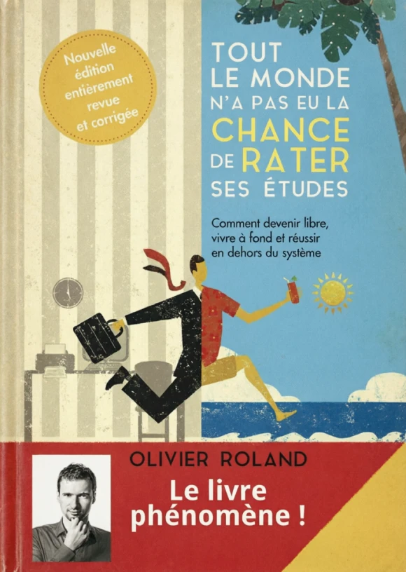 Couverture du livre Tout le monde n’a pas eu la chance de rater ses études d’Olivier Roland.