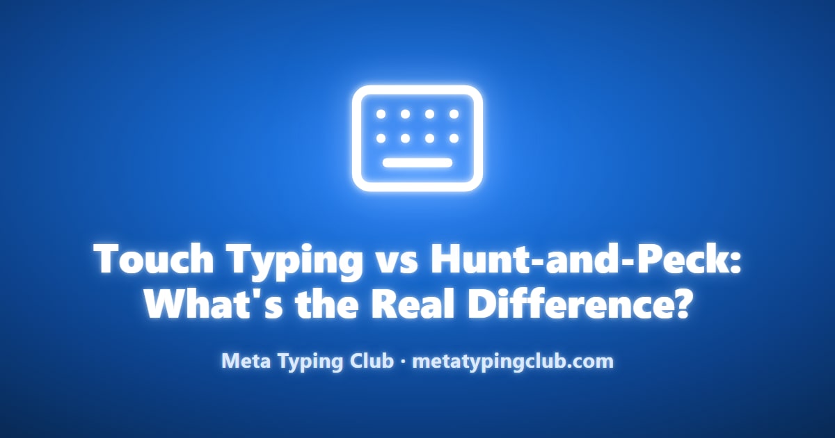 Touch Typing vs Hunt-and-Peck: 5 Key Differences
