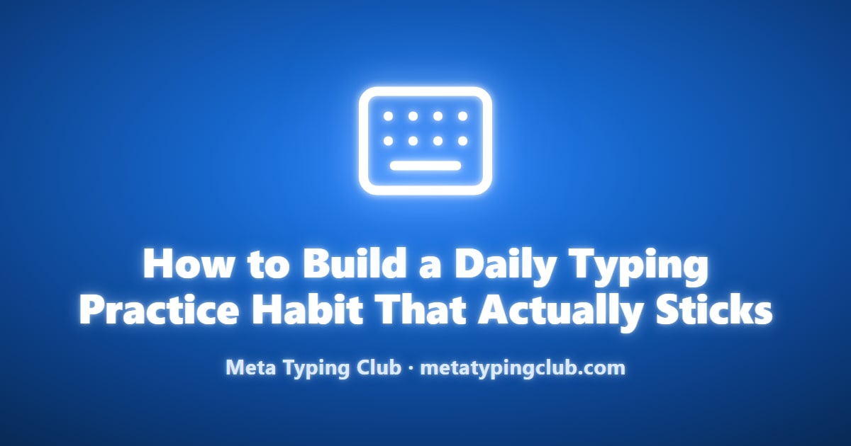 Build a Daily Typing Practice Habit: 7 Steps to 60 WPM