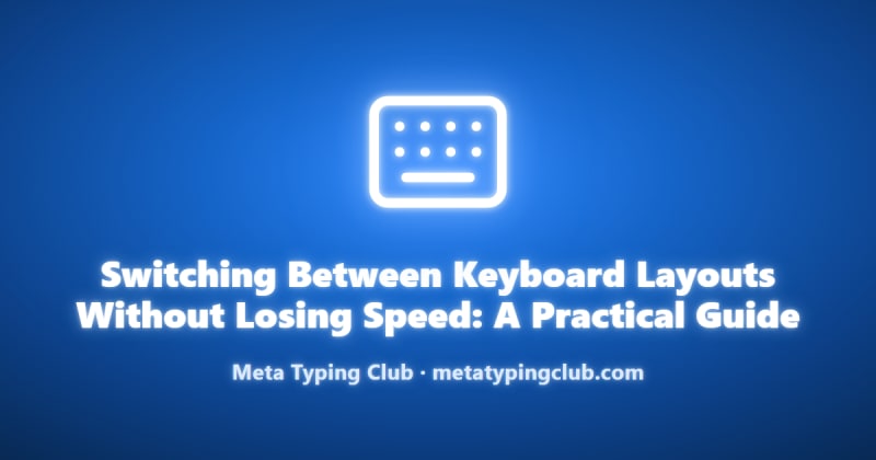 Switch Keyboard Layouts Without Losing Speed: 5 Tips