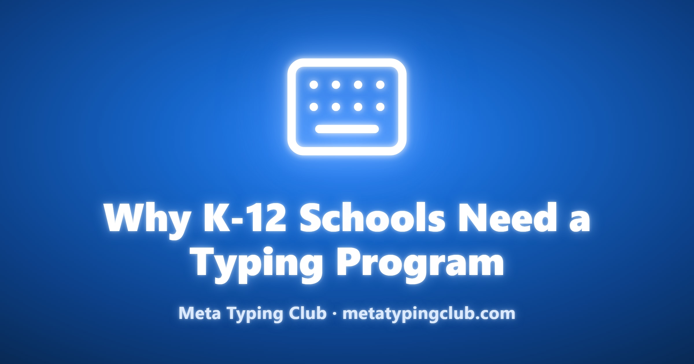 8 Reasons Every K-12 School Needs a Typing Program