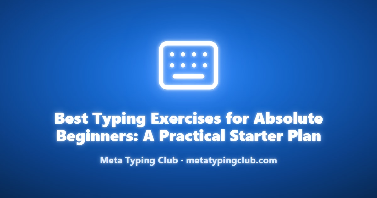 Best Typing Exercises for Beginners: 7 Proven Drills