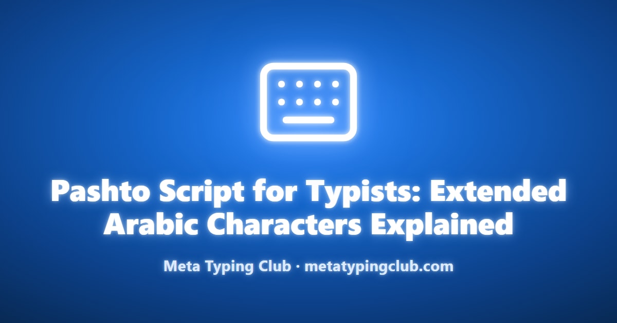 Pashto Script for Typists: 11 Extended Arabic Characters
