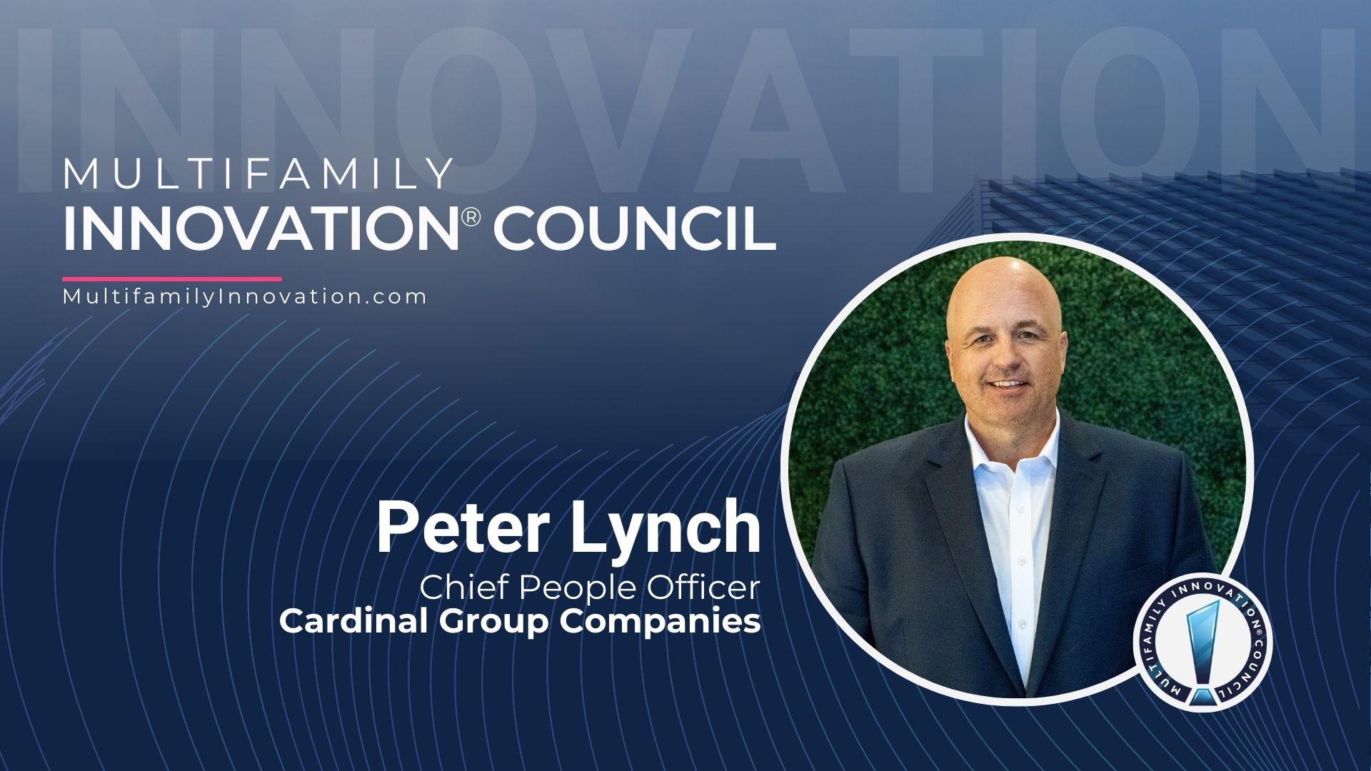 Peter Lynch Joins the Multifamily Innovation® Council, Bringing a Wealth of Experience in People and Culture