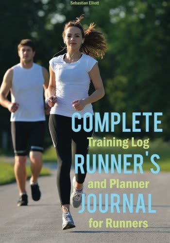 Complete Runner's Journal: Training Log and Planner for Runners