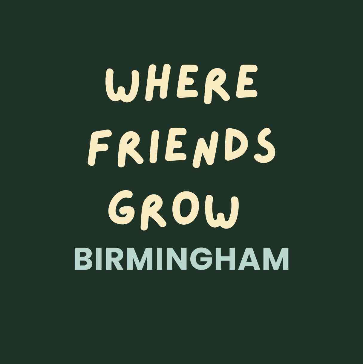 Where Friends Grow Birmingham 
