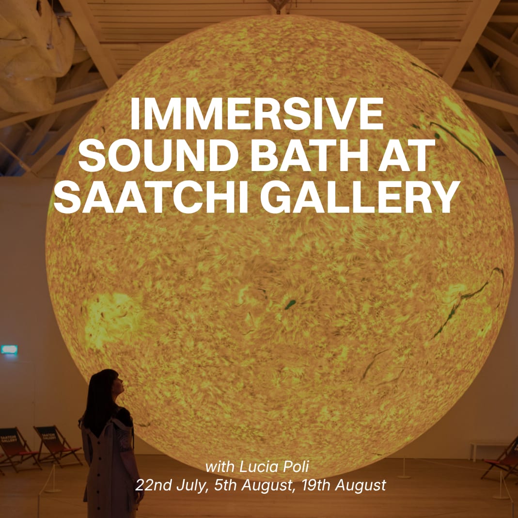 Immersive Sound Bath at Saatchi Gallery - 22.07