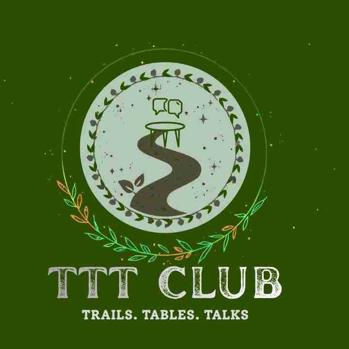TTT Club( Trails Tables and Talks Club)