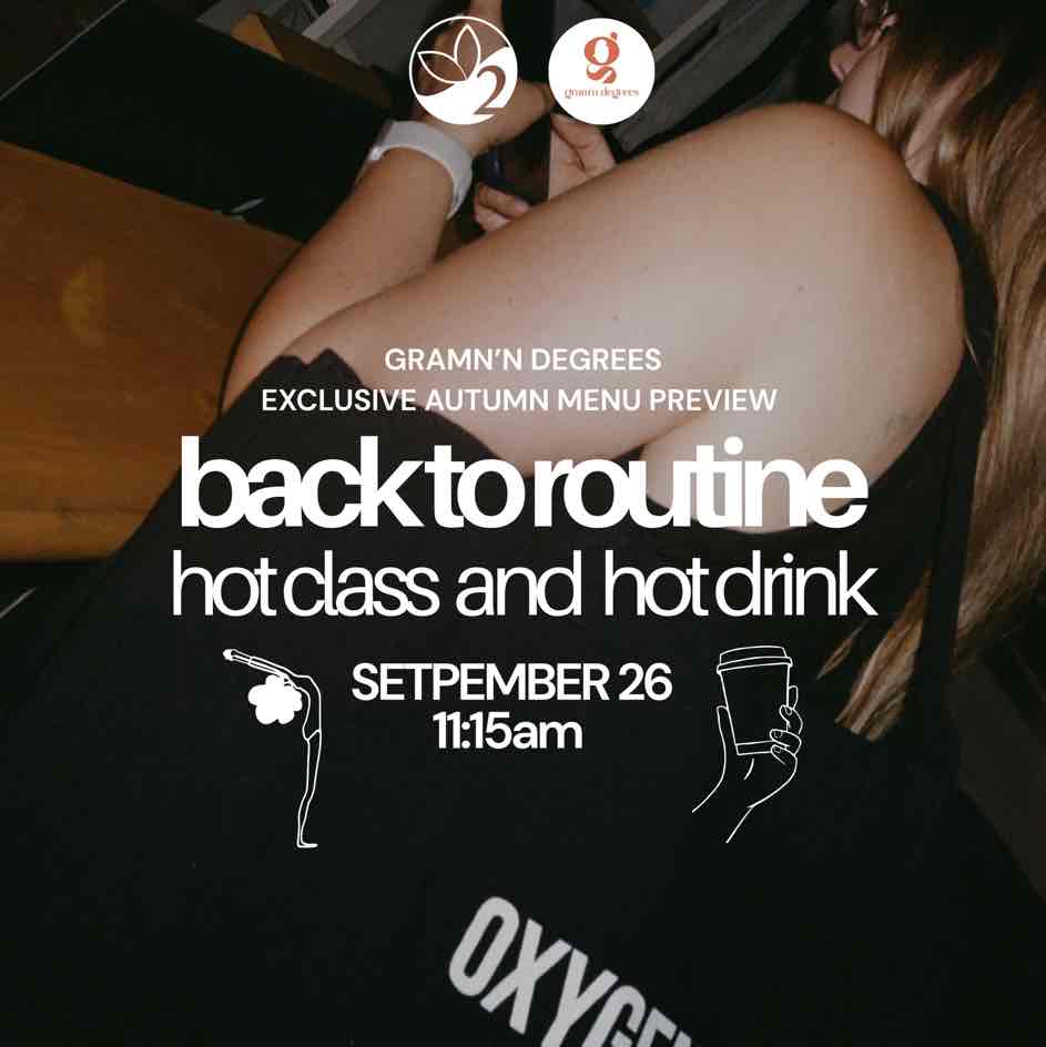 Back To Routine @ OYF Hoxton x Gram’n Degrees