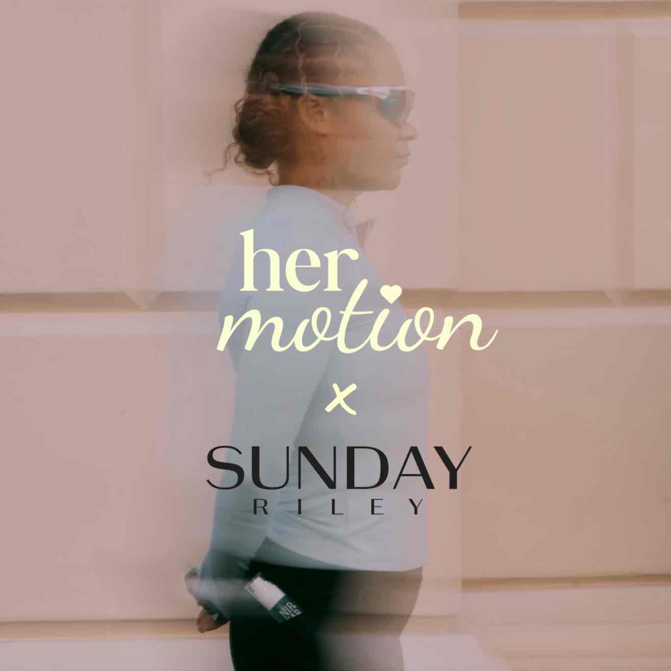 HERmotion x Sunday Riley 🎀