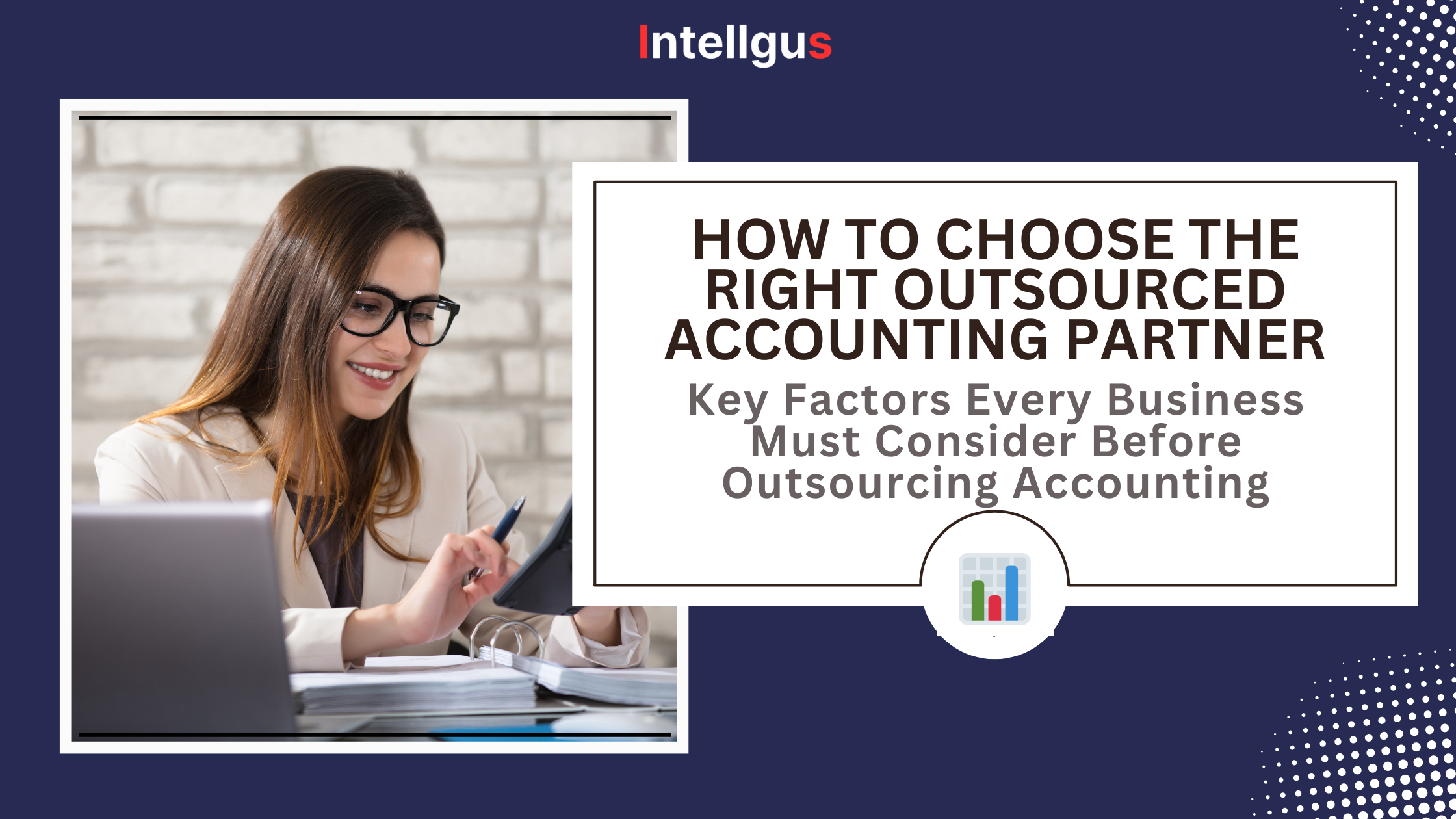 How to Choose the Right Outsourced Accounting Partner | Intellgus ...