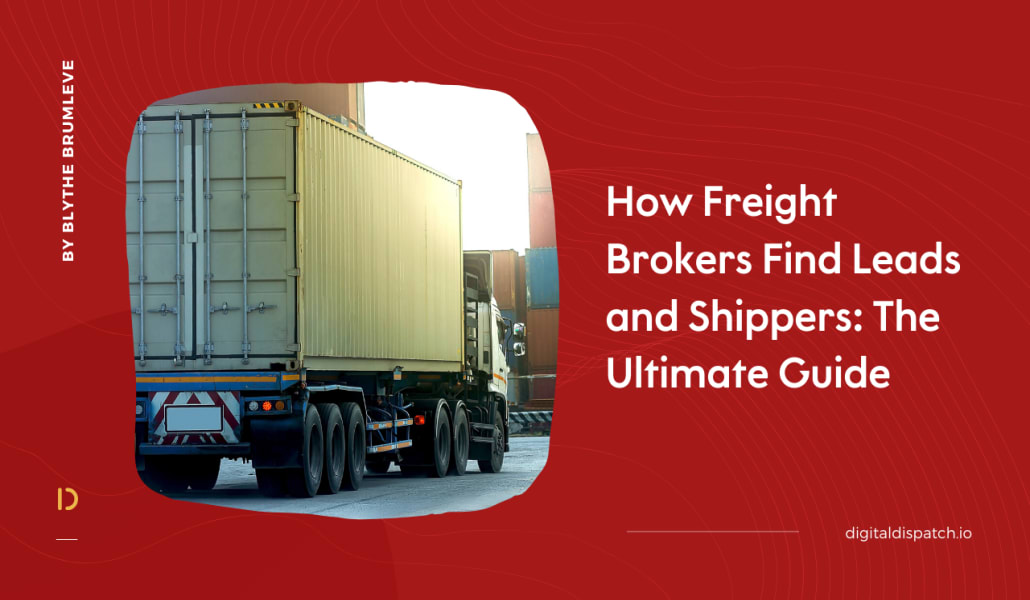 How Freight Brokers Find Leads and Shippers The Ultimate Guide