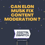 Can Elon Musk Fix The Content Moderation Problem?