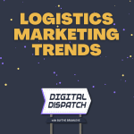 6 Logistics Marketing Trends After TMSA’s Annual Conference