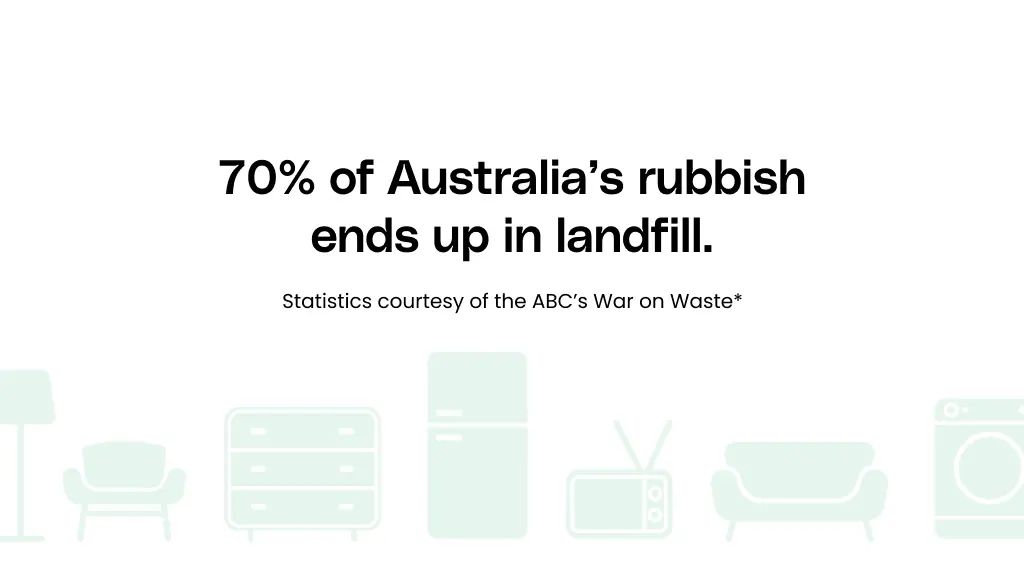 70 percent of Australias rubbish ends up in a landfill