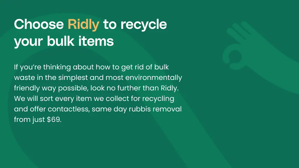 Choose Ridly to recycle your bulk items