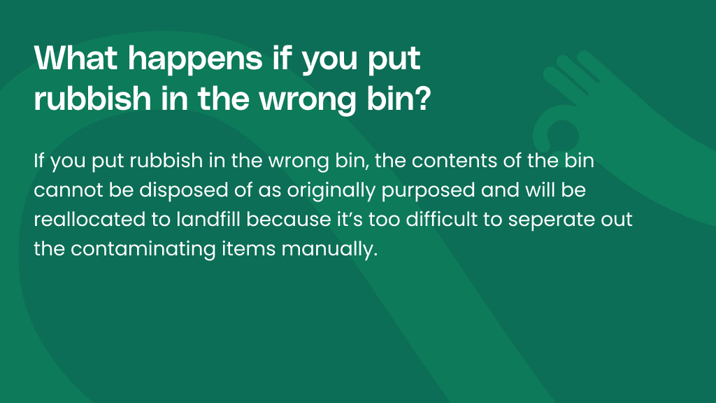 What happens if you put rubbish in the wrong bin?