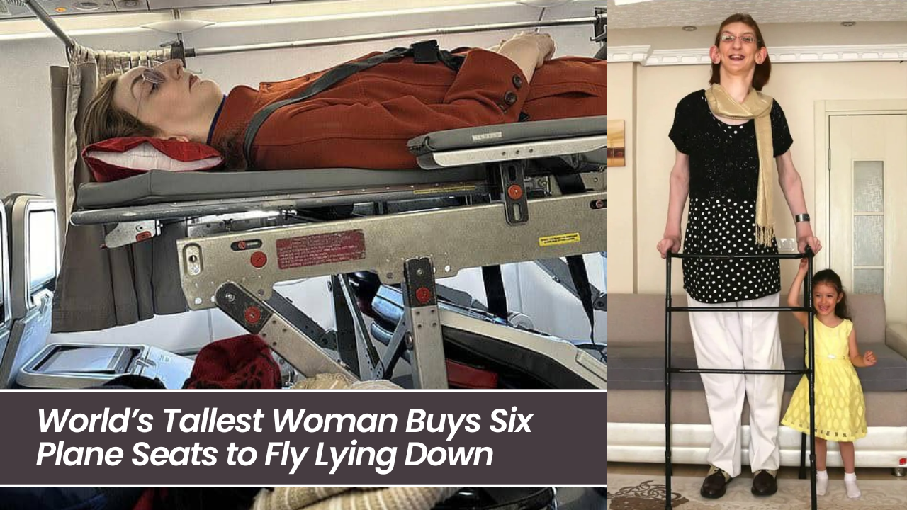 World’s Tallest Woman Buys Six Plane Seats To Fly Lying Down