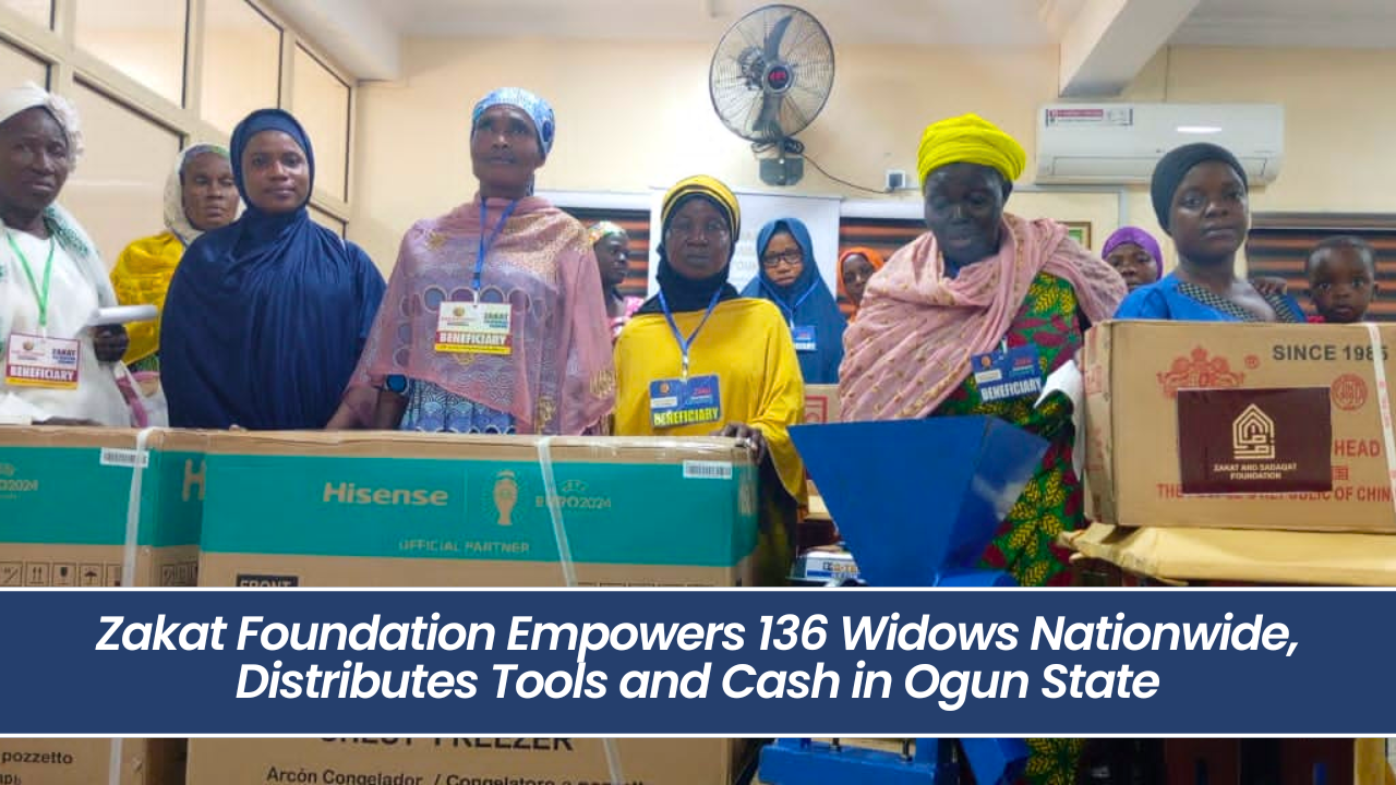 Zakat Foundation Empowers 136 Widows Nationwide, Distributes Tools and Cash in Ogun State
