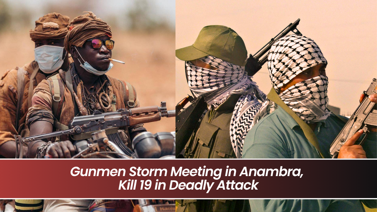 Gunmen Storm Meeting in Anambra, Kill 19 in Deadly Attack