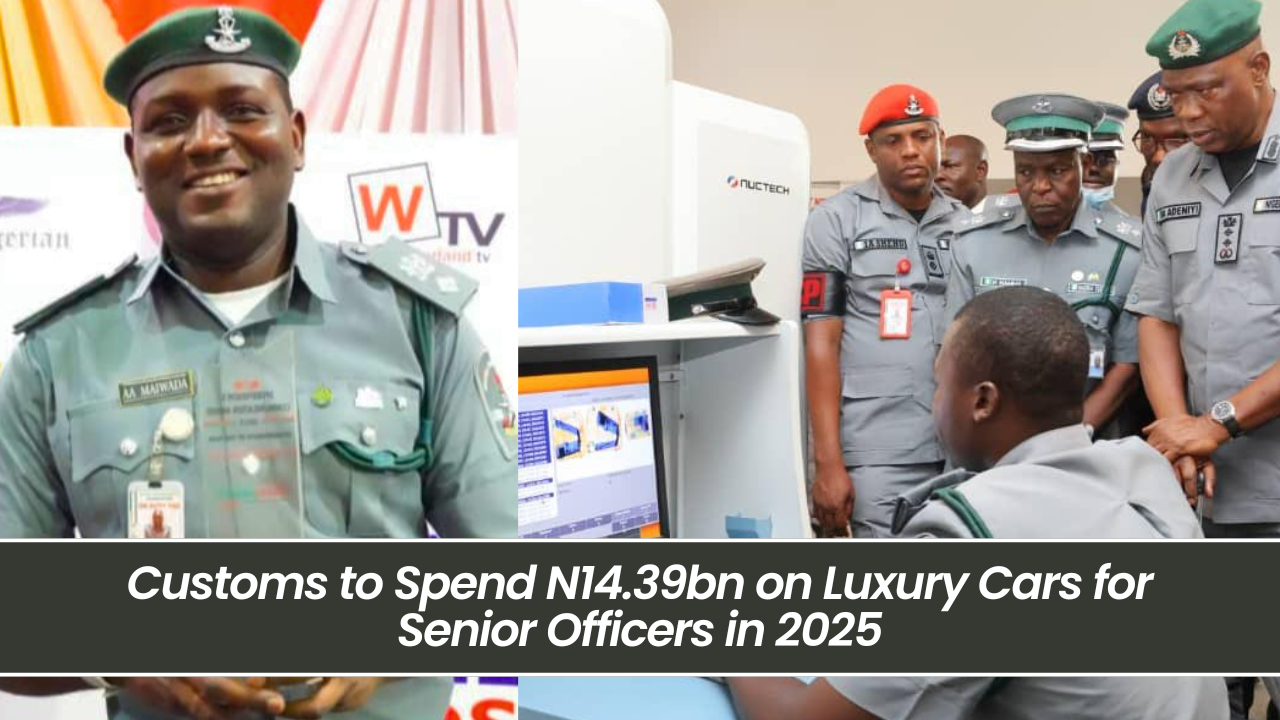 Customs to Spend N14.39bn on Luxury Cars for Senior Officers in 2025