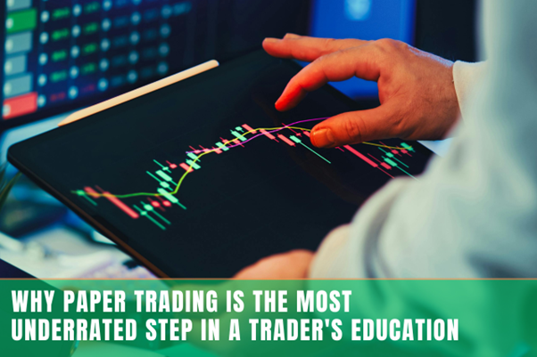 Why Paper Trading is the Most Underrated Step in a Trader’s Education