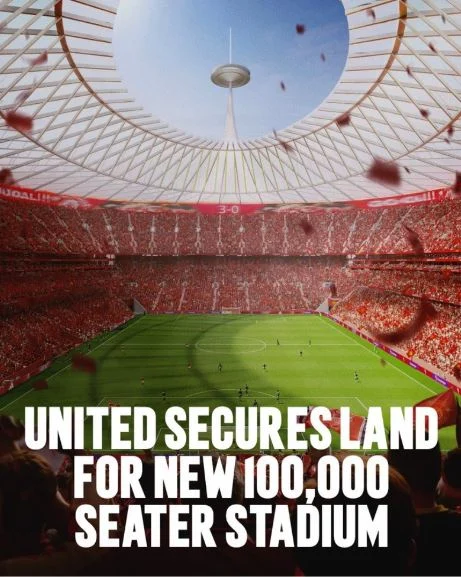 Manchester United Secures Land for Planned 100,000-Seater New Stadium