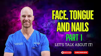 Face, Tongue and Nails Part 1. Ep. 141