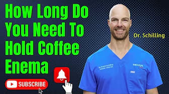 How Long Do You Need To Hold Your Coffee Enema?