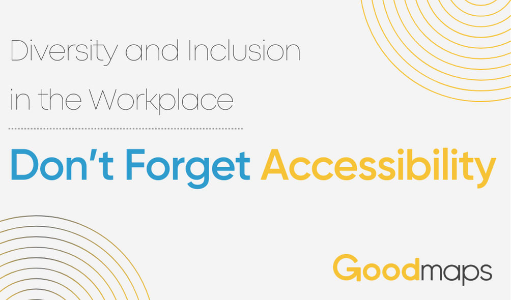 Diversity and Inclusion in the Workplace – Don't Forget Accessibility